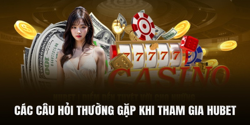 Các câu hỏi thường gặp khi tham gia cược