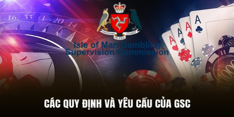 Các quy định và yêu cầu của GSC.