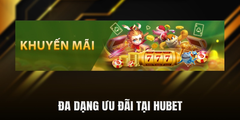 Đa dạng ưu đãi tại Hubet