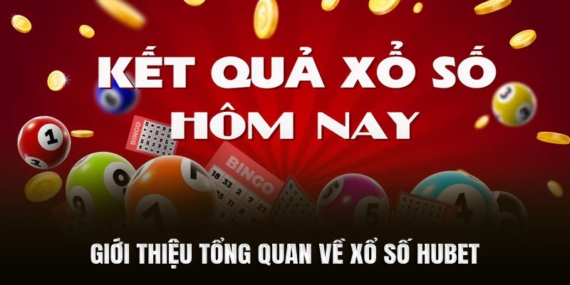 Giới thiệu tổng quan về xổ số HUBET