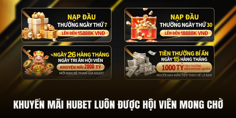 Khuyến mãi Hubet luôn được hội viên mong chờ