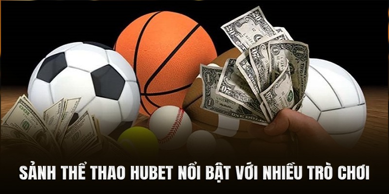 Sảnh thể thao Hubet nổi bật với nhiều trò chơi